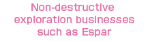Non-destructive exploration businesses such as Espar