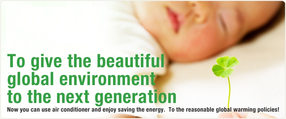 To give the beautiful global environment to the next generation